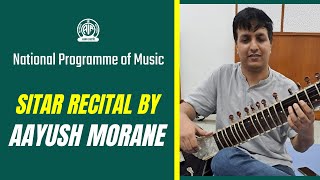 National Programme of Music II Sitar Recital by Aayush Morane [upl. by Yrram]