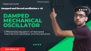 DAMPED amp FORCED OSCILLATIONS  V01  DAMPED MECHANICAL OSCILLATOR  BSC  NEET  JEE ADV  IITJAM [upl. by Mauldon]