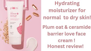 Plum oat amp ceramide barrier love face creamhonest reviewviralvideo skincare plummoisturizer [upl. by Spencer]