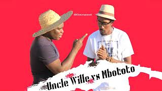 Uncle wille Vs Mbototo  malaiti [upl. by Ojillek]