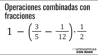 OPERACIONES COMBINADAS CON FRACCIONES Matemáticas Básicas [upl. by Coretta]