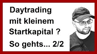 Daytrader Daytrading mit kleinem Startkapital so gehts 22 deutsch [upl. by Olympium]