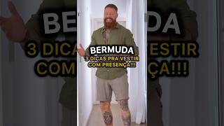 3 DICAS FUNDAMENTAIS pra Vestir uma BERMUDA com PRESENÇA 🔥 [upl. by Kesley]