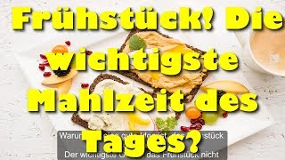 Frühstück Die wichtigste Mahlzeit des Tages [upl. by Jeanelle373]