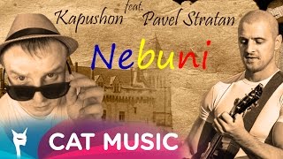 Kapushon feat Pavel Stratan  Nebuni Official Single [upl. by Diane599]