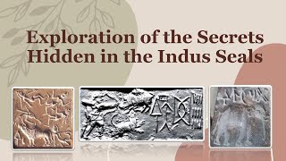 Exploration of the Secrets Hidden in the Indus Seals [upl. by Nnitsuj]