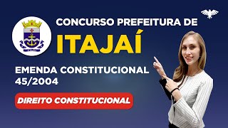 Concurso Prefeitura de Itajaí Emenda Constitucional 452004  Direito Constitucional [upl. by Deuno582]