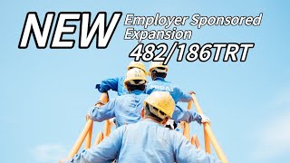 NEW Employer Sponsored Expansion  Full Explanation  From 482 Visa to 186 TRT [upl. by Jaret468]