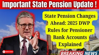 DWPs 2025 State Pension Update 3 Essential Rules for Pensioner Bank Accounts [upl. by Anoet]