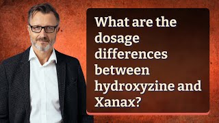 What are the dosage differences between hydroxyzine and Xanax [upl. by Eserehc]