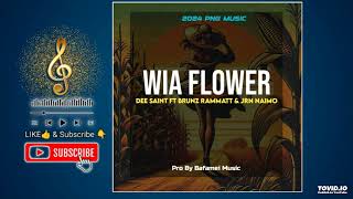 Wia Flower 2024 Artist Dee Saint Ft Brunz Rammatt amp Jrn Naimo Pro By Bafamei Music [upl. by Hacker]