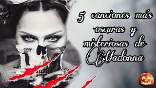 Las 5 canciones más oscuras y misteriosas de Madonna la reina del pop  Roi Philif 🎃🦇 [upl. by Delanie]