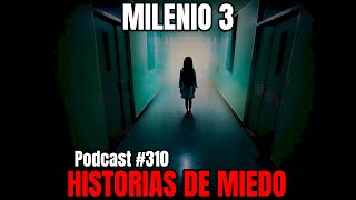 Milenio 3  Historias de miedo Podcast 310 [upl. by Derman641]