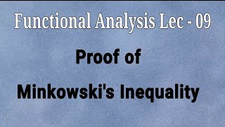 Lec  09 Proof Of Minkowskis Inequality  Functional Analysis [upl. by Mikol]