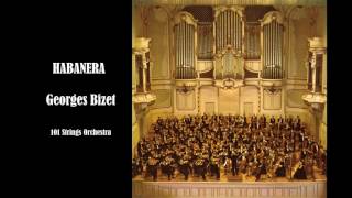 HABANERA Georges Bizet  101 Strings Orchestra [upl. by Eelytsirk488]