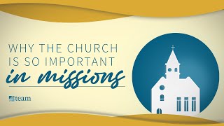 Why the Church is So Important in Missions [upl. by Zoes]