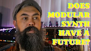 Does Modular Synthesis Have A Future [upl. by Trimmer450]