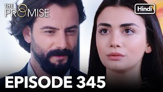 The Promise Episode 345 Hindi Dubbed [upl. by Ecnerual]