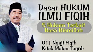 Pembukaan Matan Taqrib 5 Hukum Baca Bismillah amp Dasar hukum ilmu fiqih  KH Fakhruddin Al Bantani [upl. by Gnehs178]