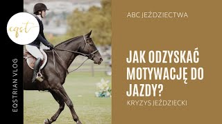 JAK ODZYSKAĆ MOTYWACJĘ DO JAZDY KONNEJ [upl. by Eanar]