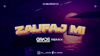 KUBAŃCZYK  ZAUFAJ MI GRADE REMIX [upl. by Orvil988]