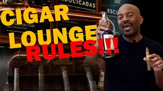 Cigar Lounge Rules The Dos and Donts [upl. by Ellene]