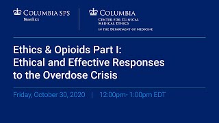 Ethics amp Opioids Part I Ethical and Effective Responses to the Overdose Crisis [upl. by Alethea]