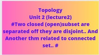 topology lecture 2 connected and separation theorem unit 2mdu [upl. by Perrine]