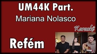 UM44K Part Mariana Nolasco  Refém Karaokê violão cover [upl. by Alissa]