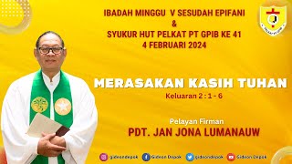 IBADAH MINGGU 4 FEBRUARI 2024 quotMERASAKAN KASIH TUHANquot [upl. by Ladiv462]