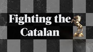 Fighting the Catalan  Chess Openings Explained  NM Caleb Denby [upl. by Pollak]