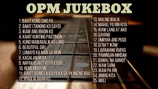 OPM Jukebox  Collection  NonStop Playlist [upl. by Deerc]