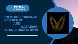 Inertial Frames Of Reference and Galilean Transformations [upl. by Bax31]