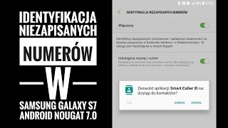 Identyfikacja Niezapisanych Numerów w Samsung Galaxy S7 Android Nougat 70 HIYA  ForumWiedzy [upl. by Nyra]