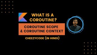 Kotlin Coroutines Basics  Coroutine Scope amp Coroutine Context Hindi  CheezyCode [upl. by Violante]