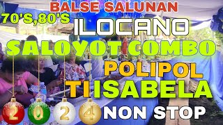 BALSE SALUNAN70S80S ILOCANO SALOYOT COMBO POLIPOL TI ISABELA 2024 NON STOPmrsmapalad [upl. by Shanie]