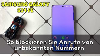 So blockieren Sie Anrufe von unbekannten Nummern auf Samsung Galaxy S24 FE [upl. by Charlton]