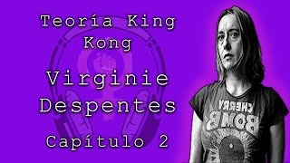 Teoría King Kong de Virginie Despentes Capítulo 2 Audiolibros feministas [upl. by Colleen172]