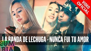 La Banda de Lechuga  Nunca fui tu amor Video Oficial [upl. by Asiat783]