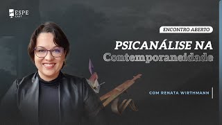 Psicanálise na Contemporaneidade com Renata Wirthmman [upl. by Adnorhs560]