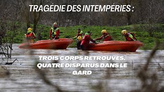 Urgence Intempéries  Trois Victimes Confirmées Quatre Disparitions dans le Gard [upl. by Navonod]