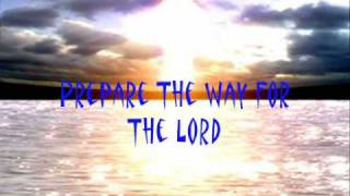 Prepare The Way For The Lord [upl. by Felske]