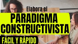 CÓMO REDACTAR EL PARADIGMA CONSTRUCTIVISTA EN UN PROYECTO DE INVESTIGACIÓN PASO A PASO CON EJEMPLO [upl. by Elbas]