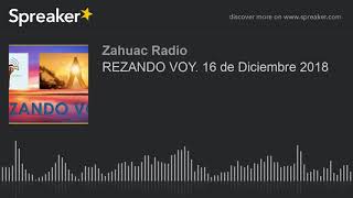 REZANDO VOY 16 de Diciembre 2018 [upl. by Nuriel]