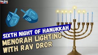 Sixth Night of Hanukkah Menorah Lighting With Rav Dror [upl. by Jilli]