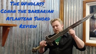 Windlass Conan the Barbarian Atlantean Sword Review [upl. by Oznarol]