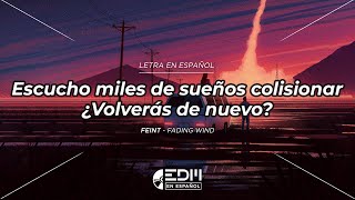 Letra Feint  Fading Wind  SUB ESPAÑOL [upl. by Lynnett]