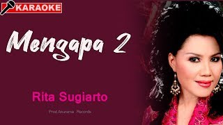 Rita Sugiarto  Mengapa Dua Karaoke [upl. by Aerdnuahs]