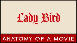 Lady Bird 2017 Review  Anatomy of a Movie [upl. by Ganiats]