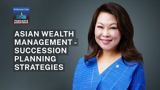 BT Branded Podcasts Asian wealth management  succession planning strategies [upl. by Harlan516]